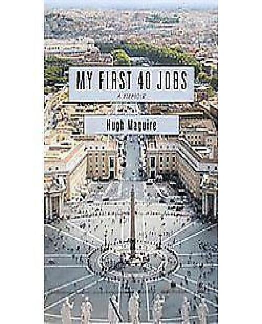 MY FIRST 40 JOBS: A MEMOIR